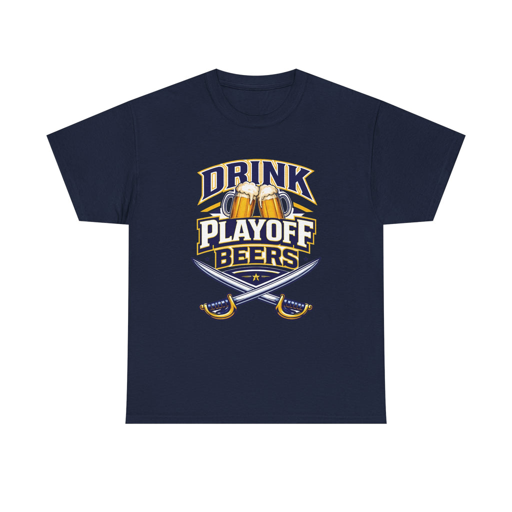 Drink Playoff Beers - T-Shirt