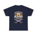 Drink Playoff Beers - T-Shirt